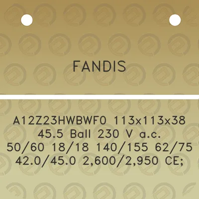 fandis-a12z23hwbwf0-113x113x38-455-ball-230-v-ac-5060-1818-140155-6275-420450-26002950-ce