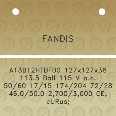 fandis-a13b12htbf00-127x127x38-1135-ball-115-v-ac-5060-1715-174204-7228-460500-27003000-ce-curus