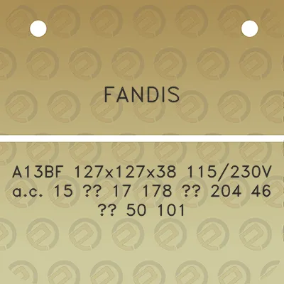 fandis-a13bf-127x127x38-115230v-ac-15-17-178-204-46-50-101