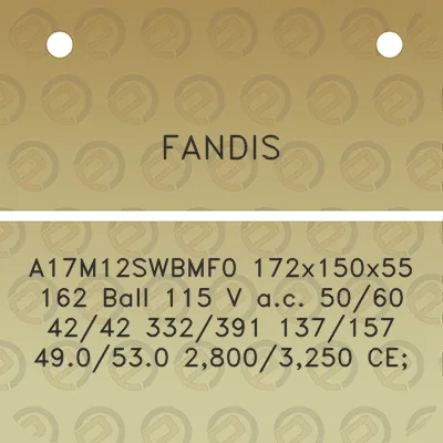 fandis-a17m12swbmf0-172x150x55-162-ball-115-v-ac-5060-4242-332391-137157-490530-28003250-ce