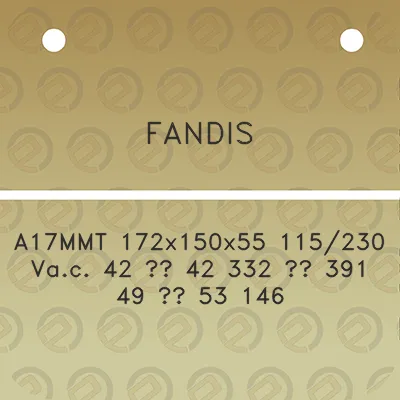 fandis-a17mmt-172x150x55-115230-vac-42-42-332-391-49-53-146