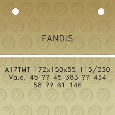 fandis-a17tmt-172x150x55-115230-vac-45-45-383-434-58-61-146