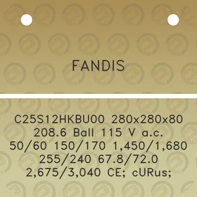 fandis-c25s12hkbu00-280x280x80-2086-ball-115-v-ac-5060-150170-14501680-255240-678720-26753040-ce-curus