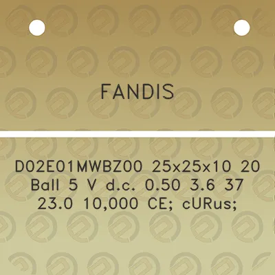 fandis-d02e01mwbz00-25x25x10-20-ball-5-v-dc-050-36-37-230-10000-ce-curus