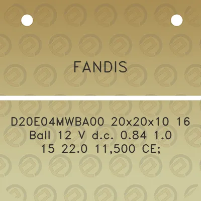 fandis-d20e04mwba00-20x20x10-16-ball-12-v-dc-084-10-15-220-11500-ce