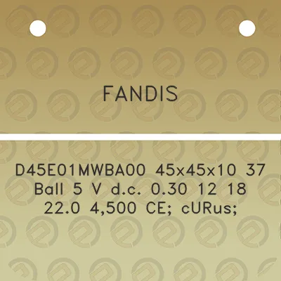 fandis-d45e01mwba00-45x45x10-37-ball-5-v-dc-030-12-18-220-4500-ce-curus