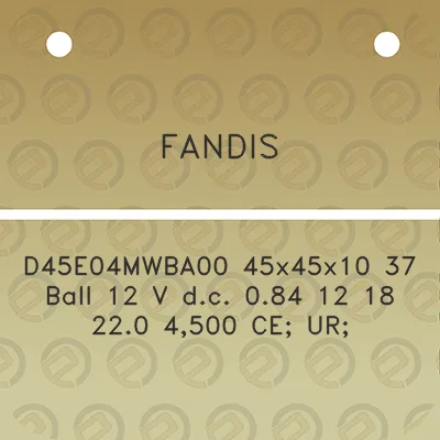 fandis-d45e04mwba00-45x45x10-37-ball-12-v-dc-084-12-18-220-4500-ce-ur