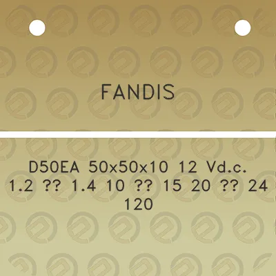 fandis-d50ea-50x50x10-12-vdc-12-14-10-15-20-24-120