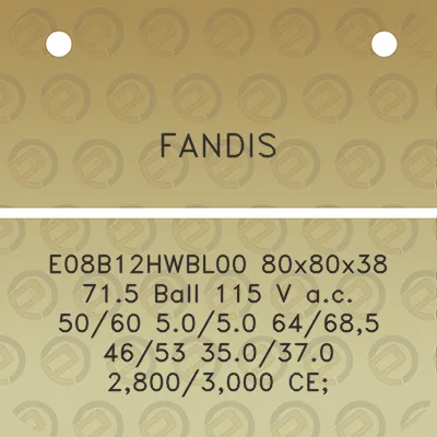 fandis-e08b12hwbl00-80x80x38-715-ball-115-v-ac-5060-5050-64685-4653-350370-28003000-ce