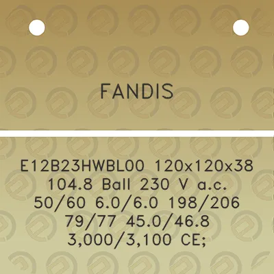 fandis-e12b23hwbl00-120x120x38-1048-ball-230-v-ac-5060-6060-198206-7977-450468-30003100-ce