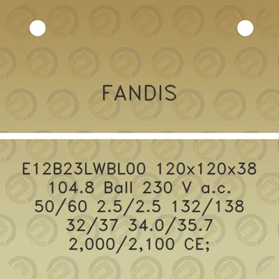 fandis-e12b23lwbl00-120x120x38-1048-ball-230-v-ac-5060-2525-132138-3237-340357-20002100-ce