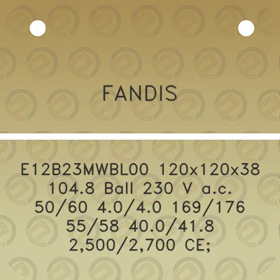 fandis-e12b23mwbl00-120x120x38-1048-ball-230-v-ac-5060-4040-169176-5558-400418-25002700-ce