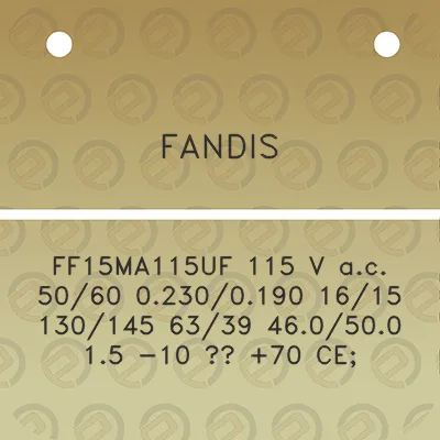 fandis-ff15ma115uf-115-v-ac-5060-02300190-1615-130145-6339-460500-15-10-70-ce