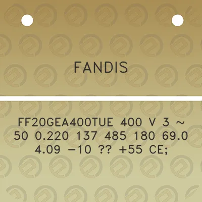 fandis-ff20gea400tue-400-v-3-50-0220-137-485-180-690-409-10-55-ce