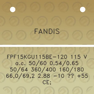 fandis-fpf15kgu115be-120-115-v-ac-5060-054065-5064-360400-160180-660692-288-10-55-ce