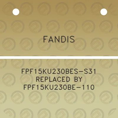 fandis-fpf15ku230bes-s31-replaced-by-fpf15ku230be-110