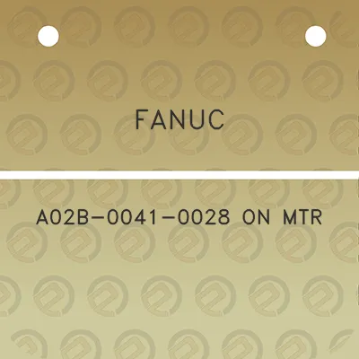 fanuc-a02b-0041-0028-on-mtr