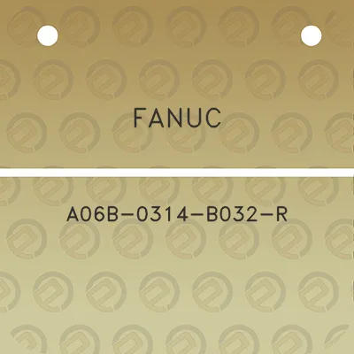 fanuc-a06b-0314-b032-r