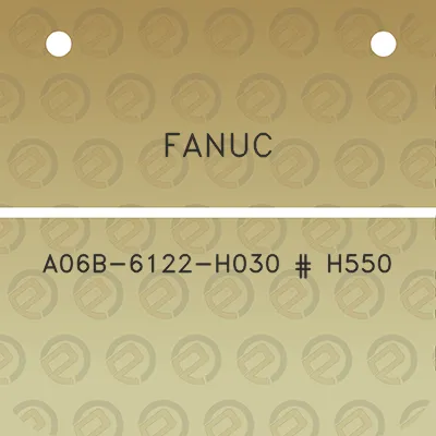 fanuc-a06b-6122-h030-h550