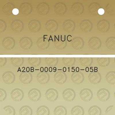 fanuc-a20b-0009-0150-05b