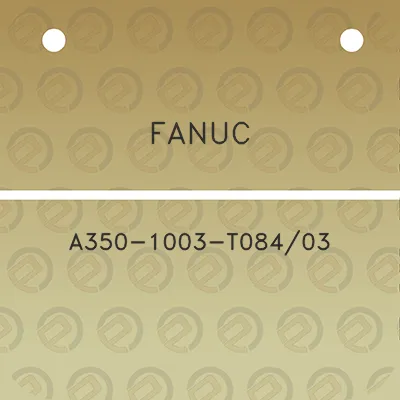 fanuc-a350-1003-t08403