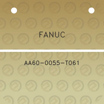 fanuc-aa60-0055-t061