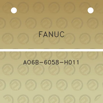 fanuc-ao6b-6058-h011