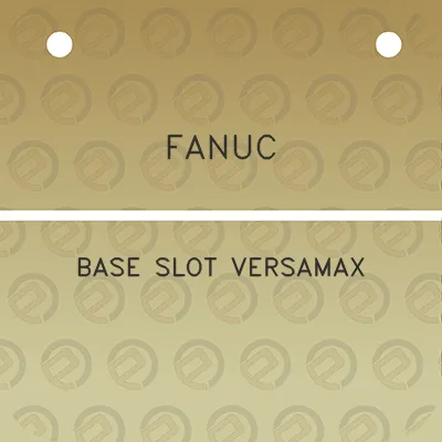 fanuc-base-slot-versamax