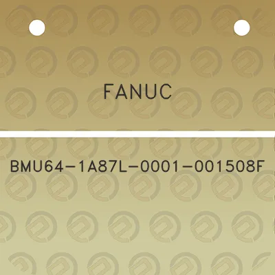 fanuc-bmu64-1a87l-0001-001508f