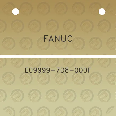 fanuc-e09999-708-000f