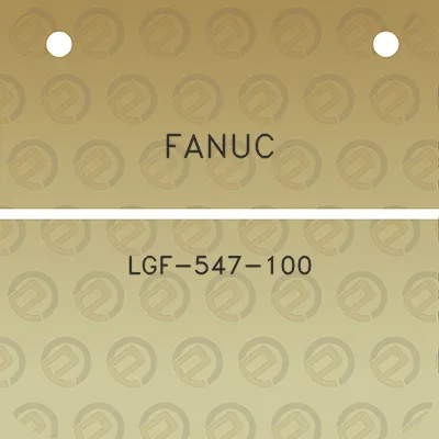 fanuc-lgf-547-100