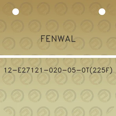 fenwal-12-e27121-020-05-0t225f