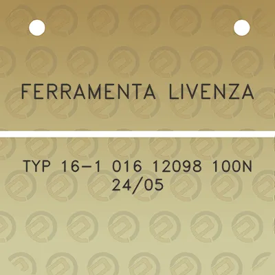 ferramenta-livenza-typ-16-1-016-12098-100n-2405