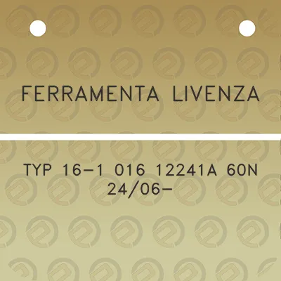 ferramenta-livenza-typ-16-1-016-12241a-60n-2406