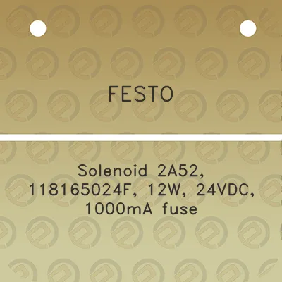 festo-solenoid-2a52-118165024f-12w-24vdc-1000ma-fuse