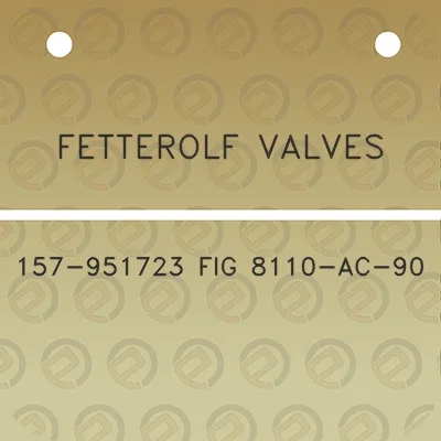 fetterolf-valves-157-951723-fig-8110-ac-90