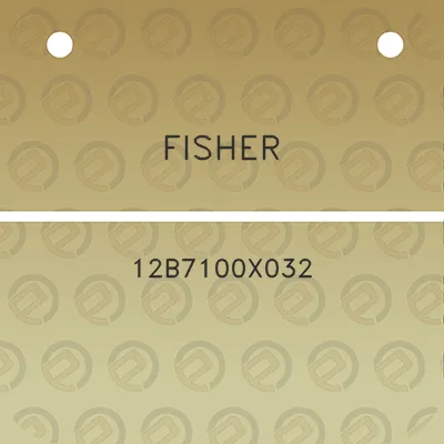 fisher-12b7100x032