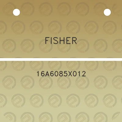 fisher-16a6085x012