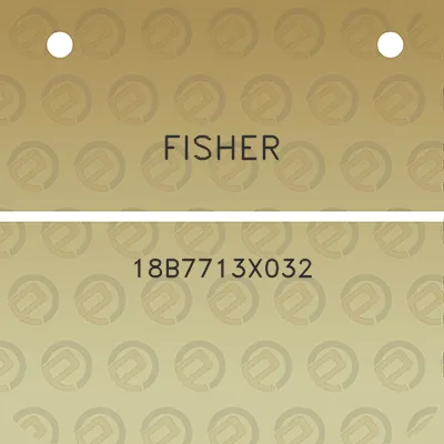 fisher-18b7713x032