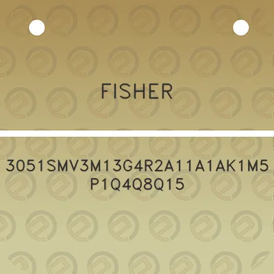 fisher-3051smv3m13g4r2a11a1ak1m5p1q4q8q15