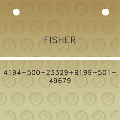 fisher-4194-500-23329b199-501-49679