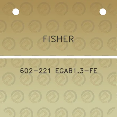 fisher-602-221-egab13-fe