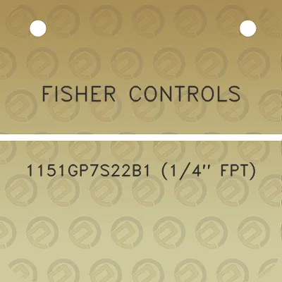 fisher-controls-1151gp7s22b1-14-fpt