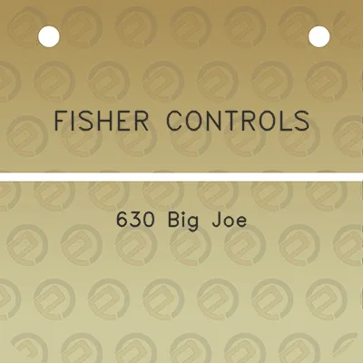 fisher-controls-630-big-joe