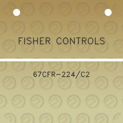 fisher-controls-67cfr-224c2