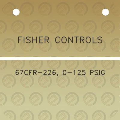 fisher-controls-67cfr-226-0-125-psig