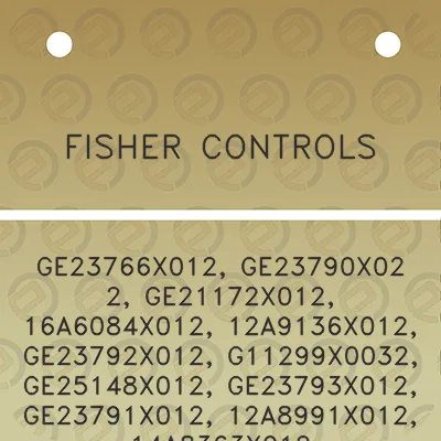 fisher-controls-ge23766x012-ge23790x02-2-ge21172x012-16a6084x012-12a9136x012-ge23792x012-g11299x0032-ge25148x012-ge23793x012-ge23791x012-12a8991x012-14a8363x012