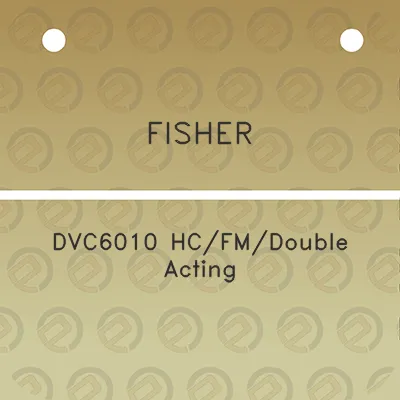 fisher-dvc6010-hcfmdouble-acting