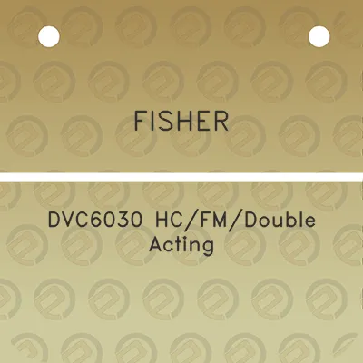 fisher-dvc6030-hcfmdouble-acting