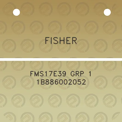 fisher-fms17e39-grp-1-1b886002052